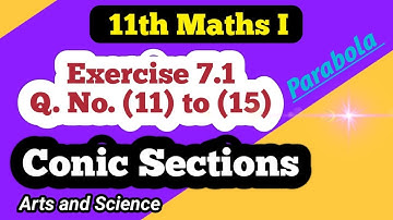 Class 11th Maths Exercise 7.1  Q No (11) to (15) | Conic Sections