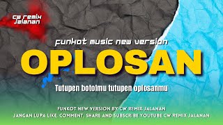 FUNKOT -  OPLOSAN VIRAL FUNKOT NEW VERSION 2024 || BY CW REMIX JALANAN