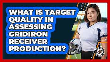 What Is Target Quality In Assessing Gridiron Receiver Production? - Gridiron Data Digest