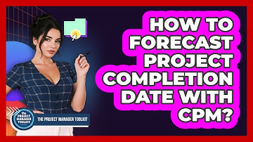 How To Forecast Project Completion Date With CPM?