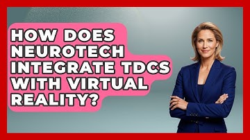 How Does Neurotech Integrate tDCS With Virtual Reality? - Neurotech Insight Pro