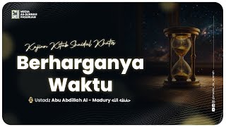 🔴[ LIVE ] 09. BERHARGANYA WAKTU | Ustadz Abu - Abdillah  Al - Madury