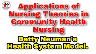Application of Theories in Community Health Nursing  - Betty Newman's System Model.