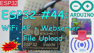 ESP32 #44: Arduino AP + Webserver + File Upload + ESP32 Giveaway