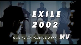 (J-pop) EXILE 第1章 - sandcastles (2002)(LipSyncMV)