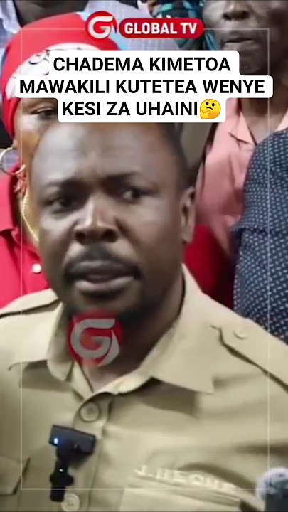 HECHE - 'CHADEMA KIMETOA MAWAKILI KUTETEA WENYE KESI ZA UHAINI NCHI NZIMA'🤔 #breaking #globaltv