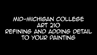 ART 210 Project 1; Part 4: Refining and Adding Detail to Your Painting