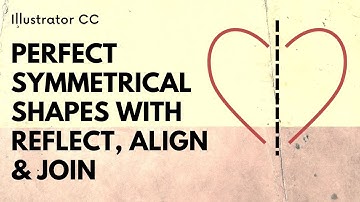 Illustrator - Perfect Symmetry with Reflect, Align & Join - Create symmetrical shapes