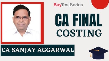 CA Final Costing Video lecture by CA Sanjay Aggarwal