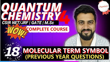 Quantum Chemistry 4 | Lec - 18 | Molecular Term Symbol - PYQ