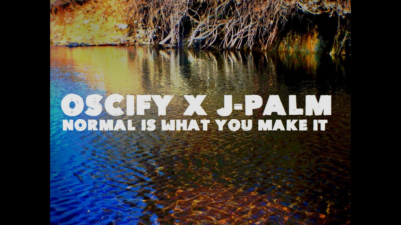 Oscify x Jpalm: Normal is What You Make it adlı videoyu YouTube'da izle Oscify x Jpalm: Normal is What You Make it adlı videoyu YouTube'da izle