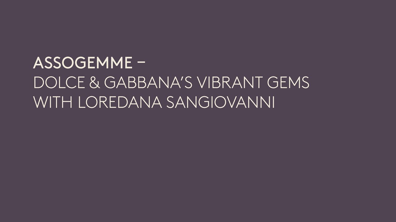 [ENG] VOJ26 | ASSOGEMME – DOLCE & GABBANA’S VIBRANT GEMS WITH LOREDANA SANGIOVANNI