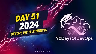 Day 51 - DevOps on Windows