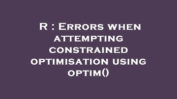 R : Errors when attempting constrained optimisation using optim()