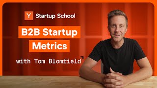 B2B Startup Metrics | Startup School