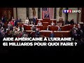 Aide amricaine  lukraine  61 milliards pour quoi faire 