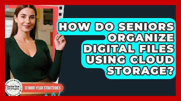 How Do Seniors Organize Digital Files Using Cloud Storage? - Senior Year Strategies