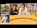 Omer shahzad birt.ay vlog  birt.ay cakes omershahzad birt.aycelebration  pakistani.