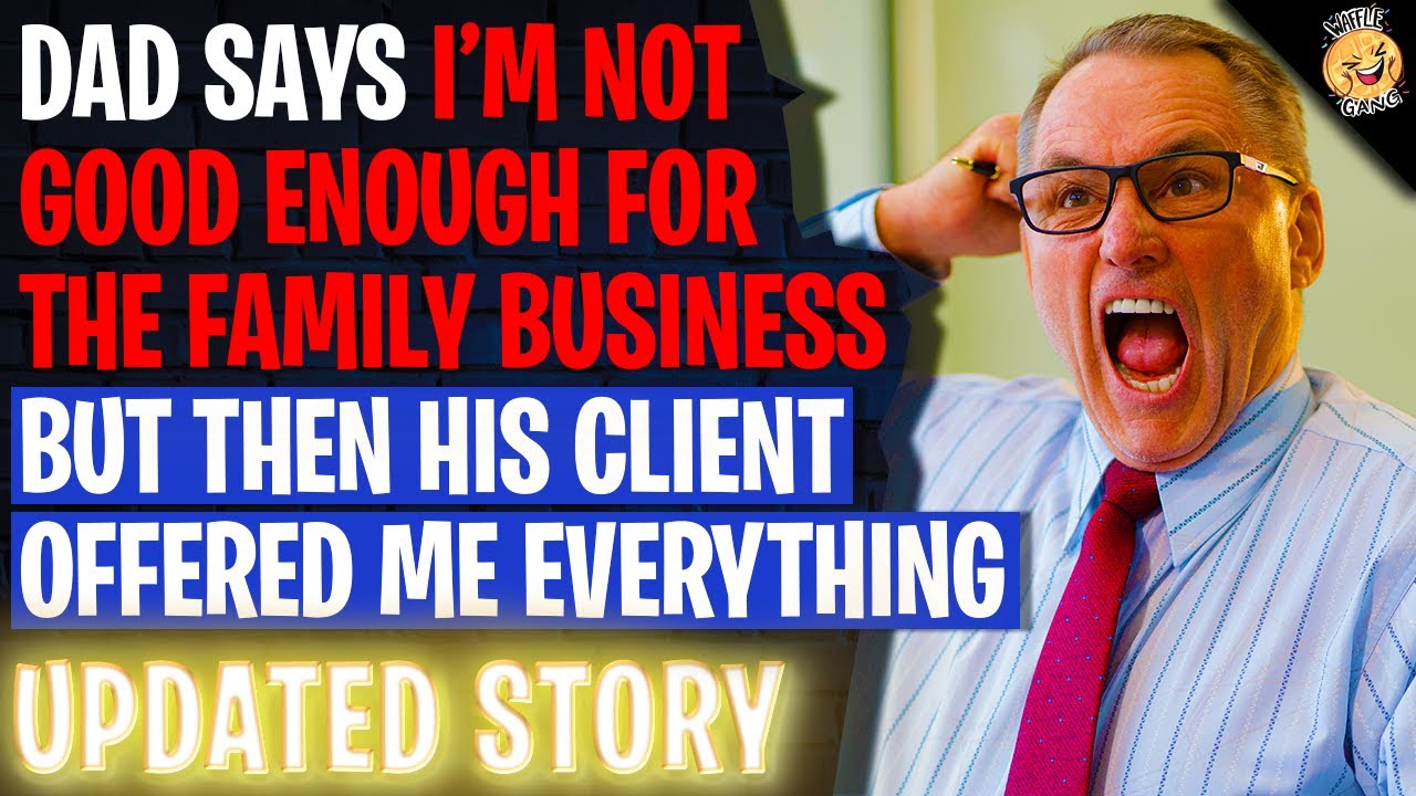 Dad Says I'm Not Good Enough For The Family Business - His Client Offered Me Everything | Reddit