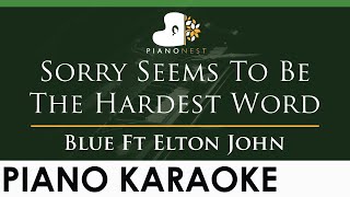 Blue - Sorry Seems To Be The Hardest Word Ft Elton John - LOWER Key (Piano Karaoke Instrumental)