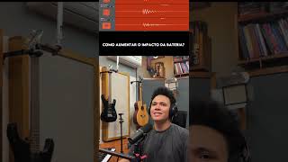 MIXAGEM DE BATERIA: COMO AUMENTAR O IMPACTO?