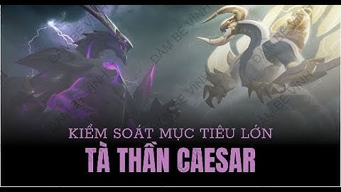 Hướng dẫn kiểm soát mục tiêu lớn: Tà Thần Caesar và Rồng cho những người mới chơi