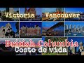 CUANTO CUESTA VIVIR EN CANADA - BRITISH COLUMBIA ❤❤❤ PRESUPUESTO VICTORIA Y VANCOUVER