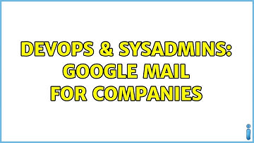 DevOps & SysAdmins: Google mail for companies (2 Solutions!!)