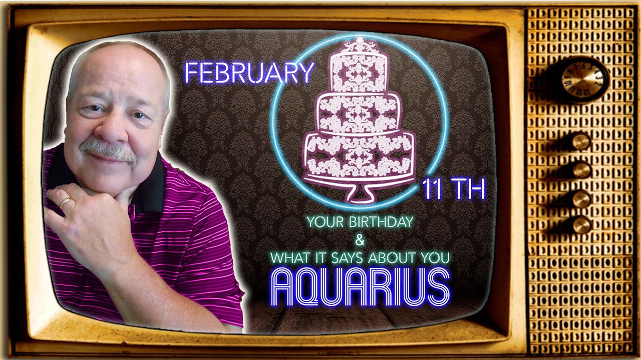 February 11th Aquarius? This Astrology video is all about you. Send a unique Birthday Card!