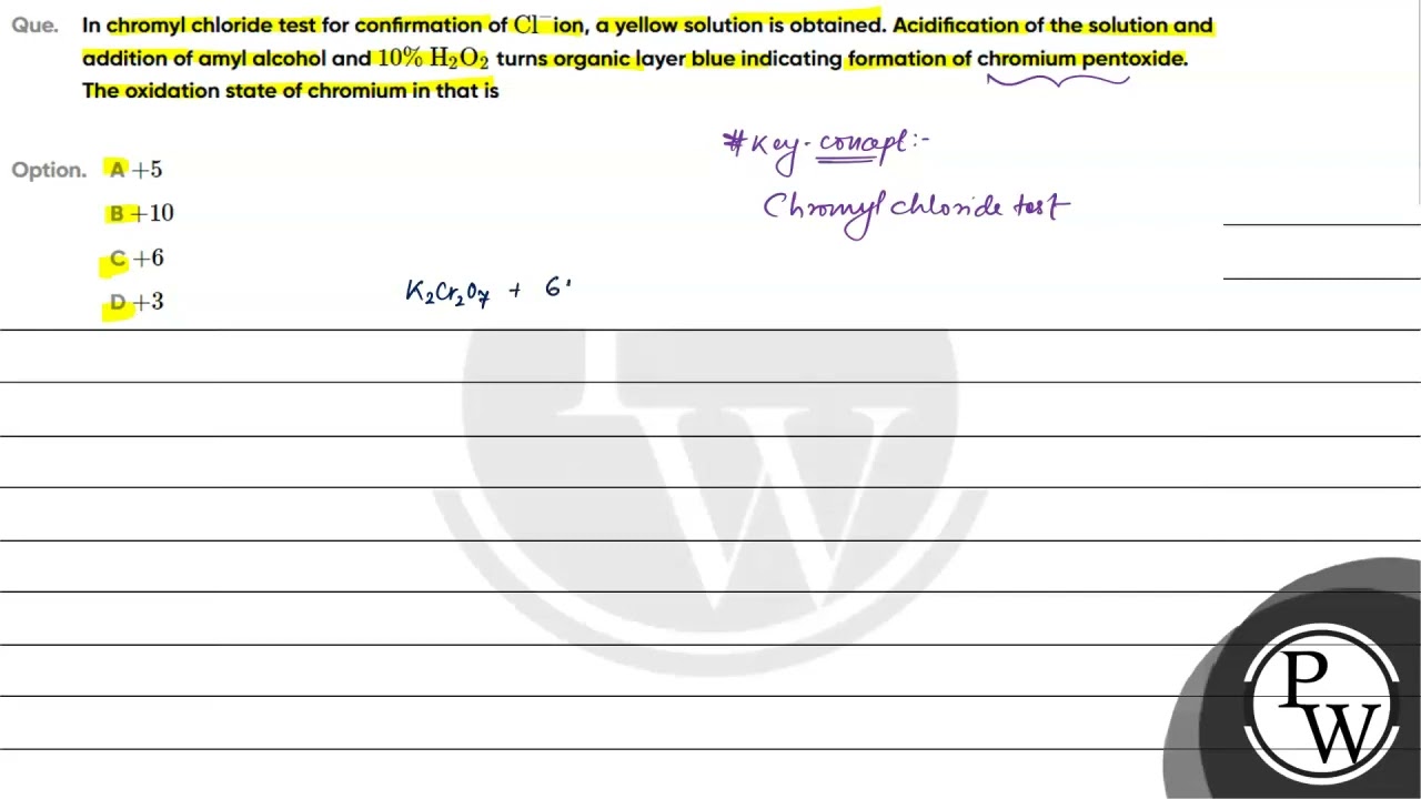 Que  In chromyl chloride test for confirmation of     mathrm Cl        ion  a yellow solution is....