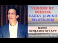 Visions Of Ezekiel Early Jewish Mysticism Rabbi Benjamin Spratt Visions Of Ezekiel Early Jewish Mysticism Rabbi Benjamin Spratt