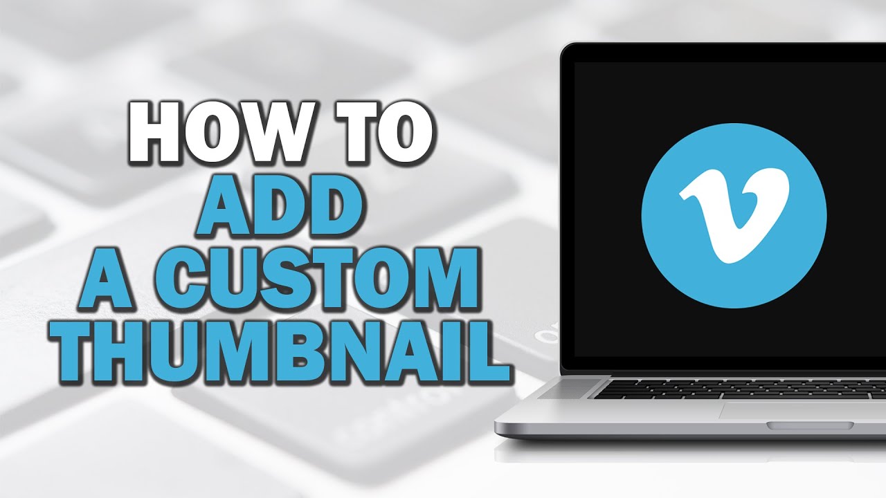 How To Add A Custom Thumbnail On Vimeo (Easiest Way)​​​​​​​