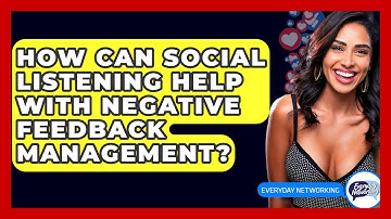 How Can Social Listening Help With Negative Feedback Management? - Everyday-Networking