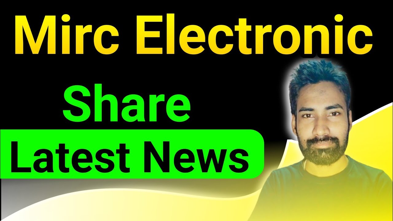 Mirc Electronic share latest news