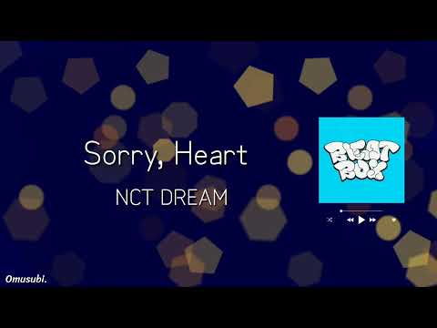 Sorry, Heart  - NCT DREAM (엔시티 드림) RENJUN, HAECHAN, CHENLE (런쥔, 해찬, 천러)  [日本語字幕]