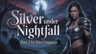 Silver Under Nightfall part 2 by Rin Chupeco
