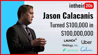 How Jason Calacanis Turned $100,000 into $100,000,000