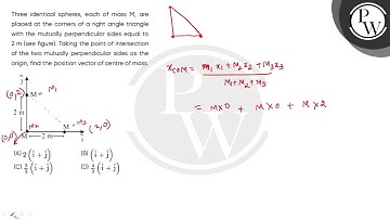 Three identical spheres, each of mass M, are placed at the corners of a right angle triangle wit....