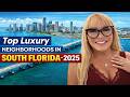Top South Florida Luxury Neighborhoods & Waterfront Condos | 2025 RECAP