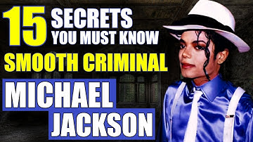 Michael Jackson Uncovered: 15 Secrets Behind Smooth Criminal