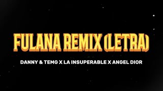 FULANA REMIX (LETRA) DANNY & TEMG X LA INSUPERABLE X ANGEL DIOR