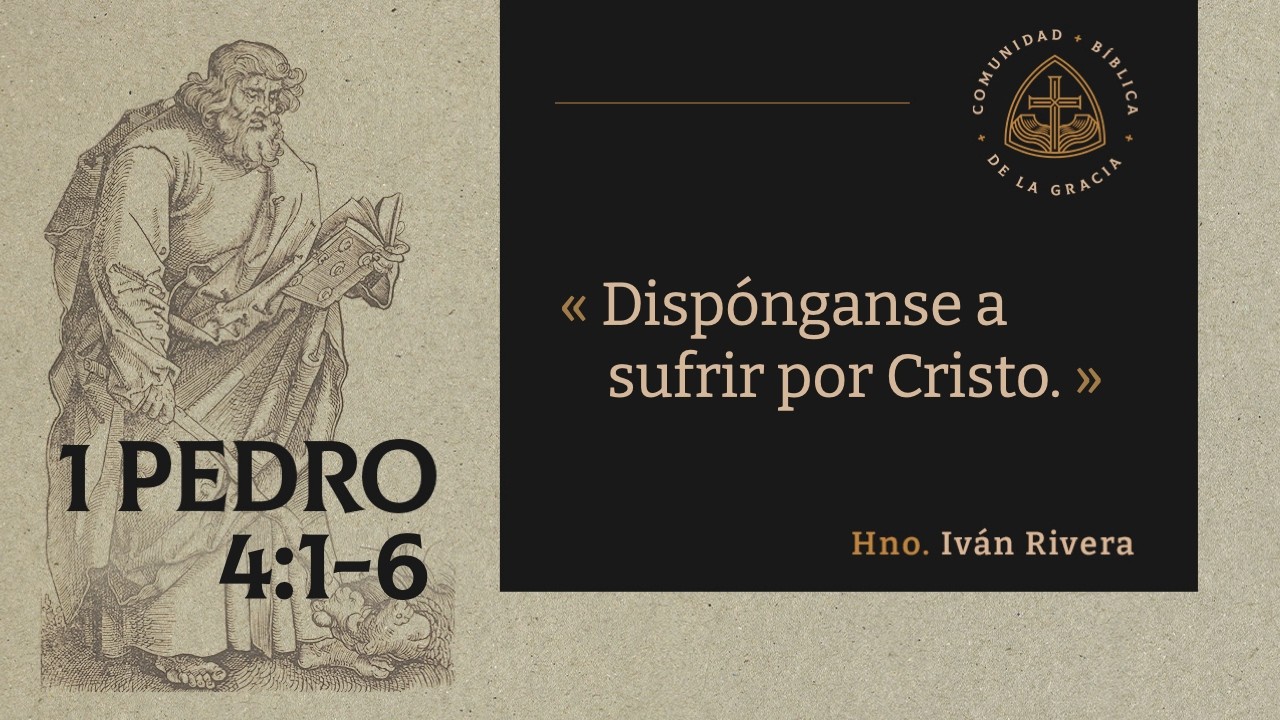 1 Pedro 4:1-6 | Dispónganse a sufrir por Cristo