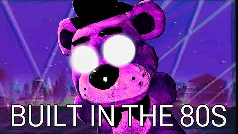 Fazbear’s Music Collab - BUILT IN THE 80S