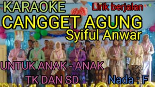 CANGGET  AGUNG (  SYAIFUL ANWAR ) // KARAOKE NADA  F  UNTUK ANAK TK DAN SD// LINTANG ARIES CHANNEL..