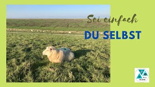 Sei einfach Du selbst.