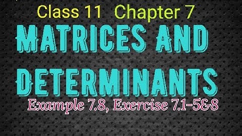 Class 11/Matrices And Determinants/Example 7.8, Exercise 7.1- 5 & 8 /MathMagicTamil