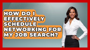 How Do I Effectively Schedule Networking For My Job Search? - Job Interview Pro Skills