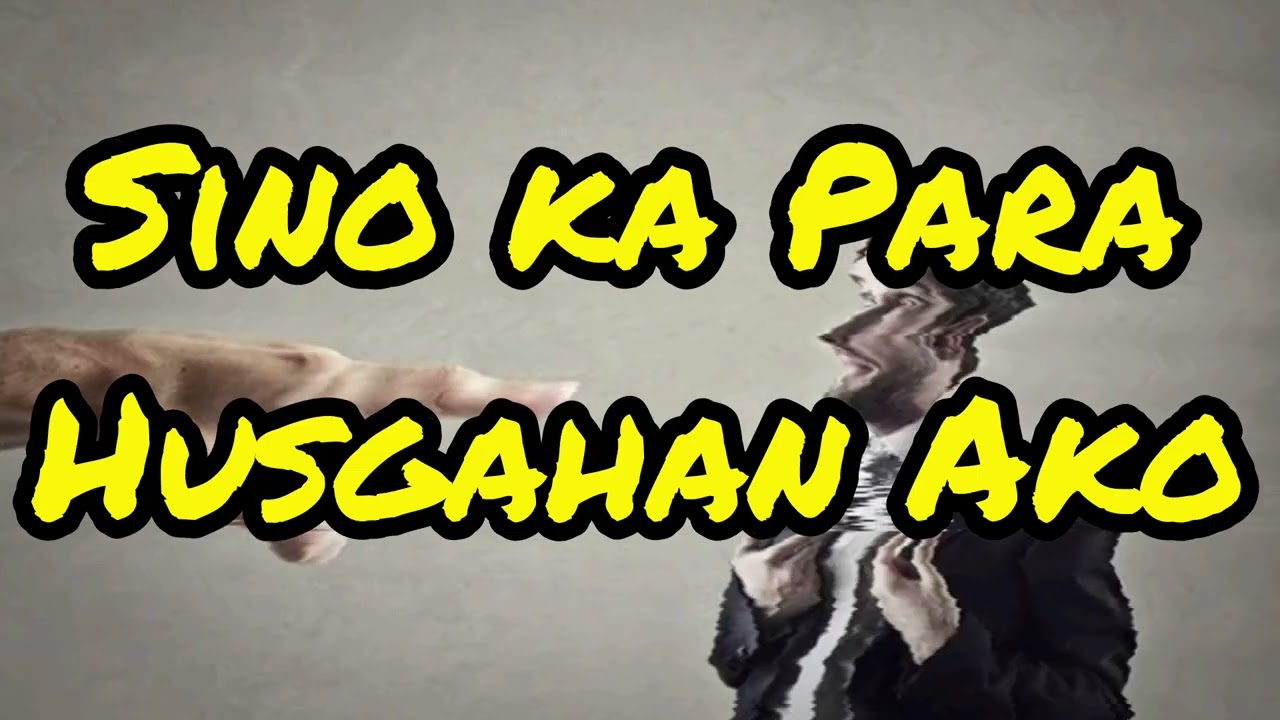 Sino ka Para Husgahan ako