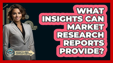 What Insights Can Market Research Reports Provide?