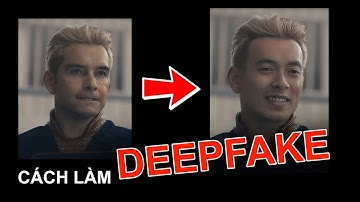 Cách tạo video DEEPFAKE ghép mặt bất kỳ ai Đơn giản & Miễn phí